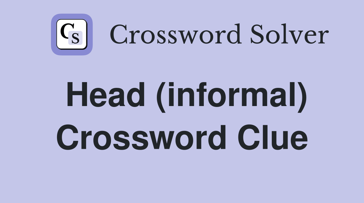 Head (informal) Crossword Clue Answers Crossword Solver